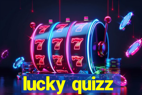 lucky quizz